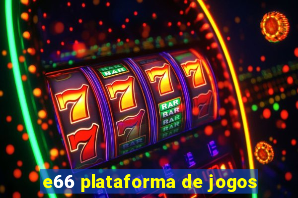 e66 plataforma de jogos